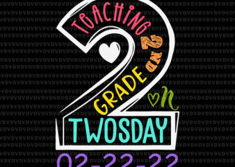 Teaching 2nd Grade On Twosday 2_22_22 Svg, 22nd Feb 2022 Svg, Twosday 2022 Svg, Days Of School Svg t shirt designs for sale
