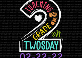 Teaching 2nd Grade On Twosday 2_22_22 Svg, 22nd Feb 2022 Svg, Twosday 2022 Svg, Days Of School Svg