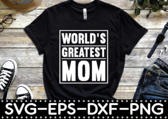 world’s greatest mom t shirt design for sale