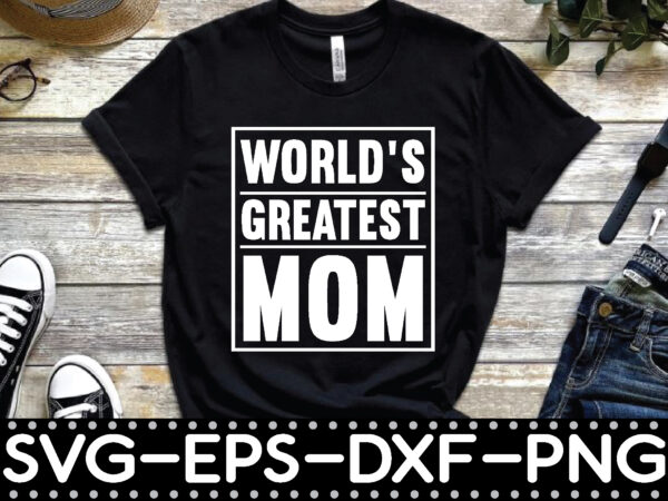 World’s greatest mom t shirt design for sale