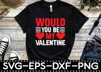 would you be my valentine t shirt design for sale