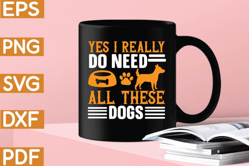 yes i really do need all these dogs