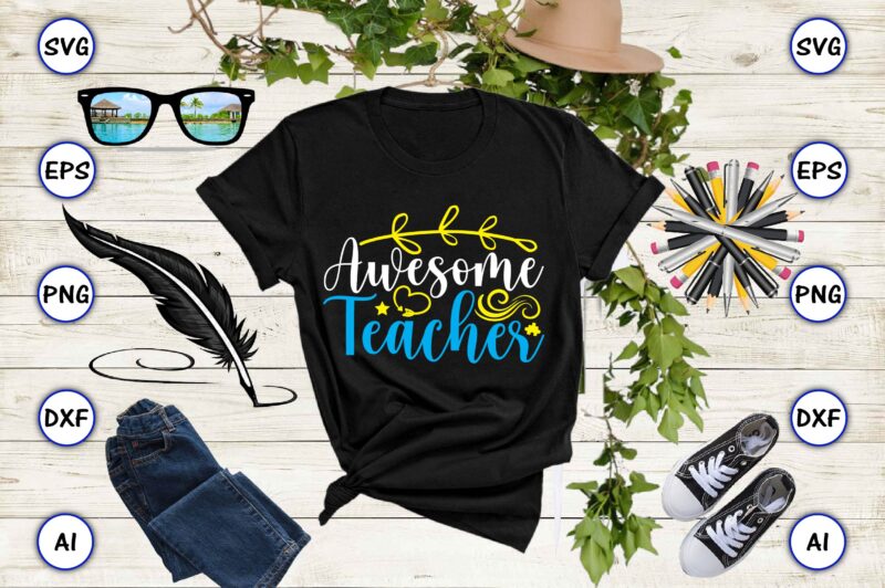 Awesome teacher PNG & SVG vector for print-ready t-shirts design, SVG, EPS, PNG files for cutting machines, and t-shirt Design for best sale t-shirt design, trending t-shirt design, vector illustration