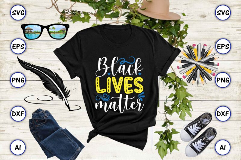 Black lives matter PNG & SVG vector t-shirt Design for best sale t-shirt design, trending t-shirt design, vector illustration for commercial use