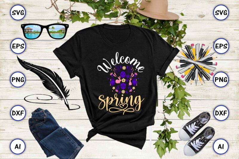 Welcome spring PNG & SVG vector for print-ready t-shirts design, SVG eps, png files for cutting machines, and print t-shirt Funny SVG Vector Bundle Design for sale t-shirt design, trending