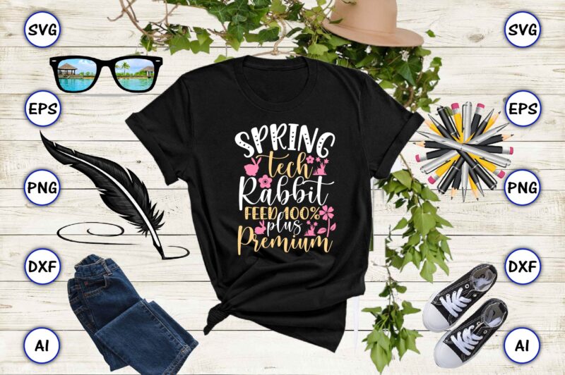 Spring tech rabbit feed 100% plus premium PNG & SVG vector for print-ready t-shirts design, SVG eps, png files for cutting machines, and print t-shirt Funny SVG Vector Bundle Design