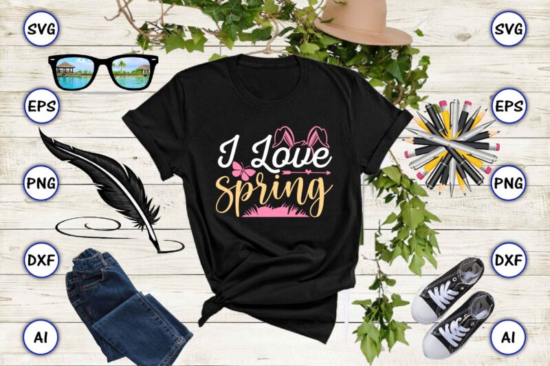 I love spring PNG & SVG vector for print-ready t-shirts design, SVG eps, png files for cutting machines, and print t-shirt Funny SVG Vector Bundle Design for sale t-shirt design,