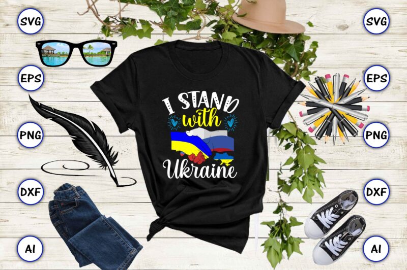 I stand with Ukraine PNG & SVG vector for print-ready t-shirts design, SVG eps, png files for cutting machines, and print t-shirt Design for best sale t-shirt design, trending t-shirt
