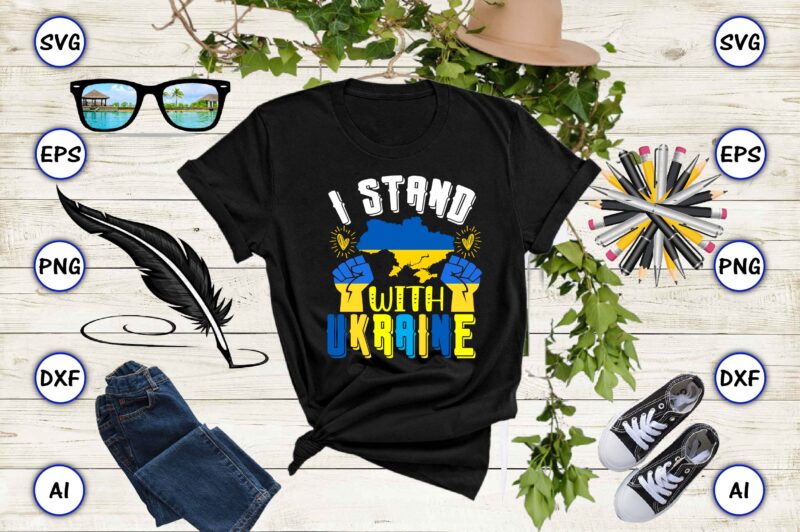 I stand with Ukraine PNG & SVG vector for print-ready t-shirts design, SVG eps, png files for cutting machines, and print t-shirt Design for best sale t-shirt design, trending t-shirt