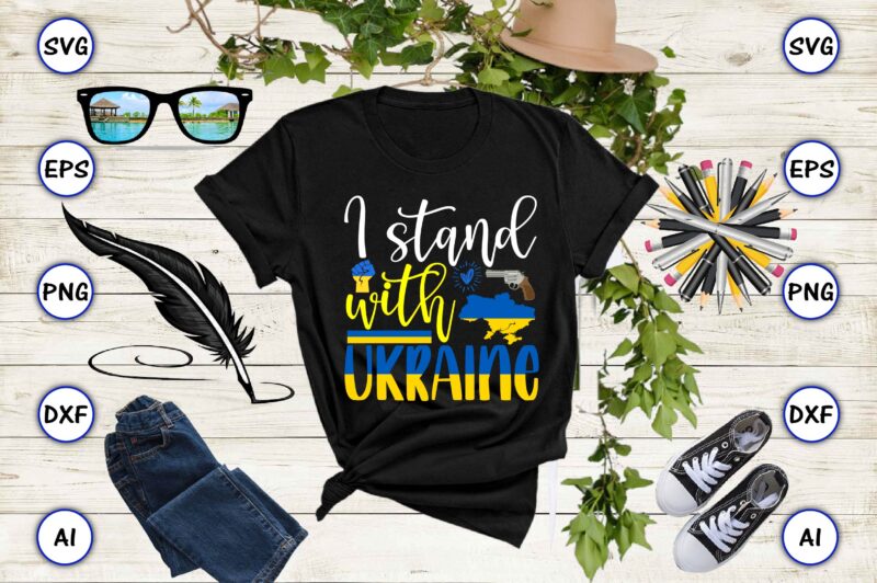 I stand with Ukraine PNG & SVG vector for print-ready t-shirts design, SVG eps, png files for cutting machines, and print t-shirt Design for best sale t-shirt design, trending t-shirt