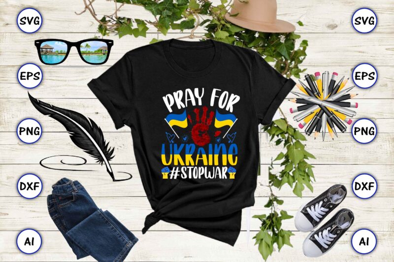 Pray for Ukraine #stopwar PNG & SVG vector for print-ready t-shirts design, SVG eps, png files for cutting machines, and print t-shirt Design for best sale t-shirt design, trending t-shirt