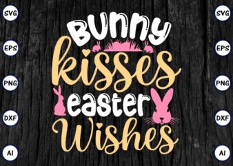 Bunny kisses easter wishes PNG & SVG vector for print-ready t-shirts design, SVG eps, png files for cutting machines, and print t-shirt Funny SVG Vector Bundle Design for sale t-shirt