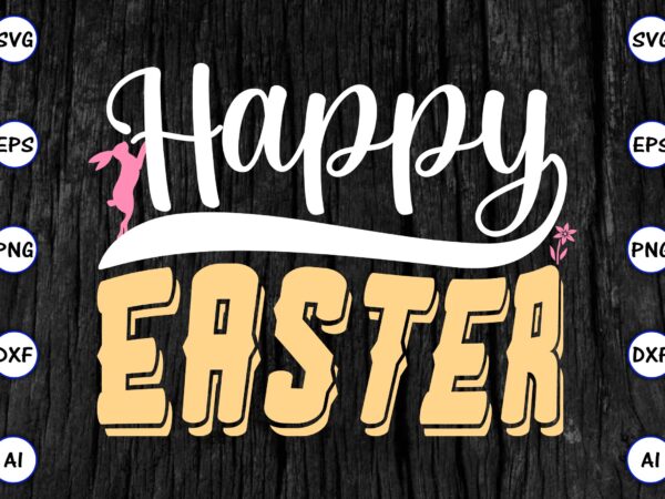 Happy easter y’all png & svg vector for print-ready t-shirts design, svg eps, png files for cutting machines, and print t-shirt funny svg vector bundle design for sale t-shirt design,