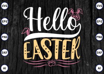 Hello easter PNG & SVG vector for print-ready t-shirts design, SVG eps, png files for cutting machines, and print t-shirt Funny SVG Vector Bundle Design for sale t-shirt design, trending