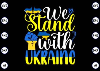 We stand with Ukraine PNG & SVG vector for print-ready t-shirts design, SVG eps, png files for cutting machines, and print t-shirt Design for best sale t-shirt design, trending t-shirt
