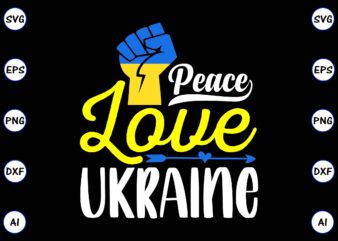 Peace love Ukraine PNG & SVG vector for print-ready t-shirts design, SVG eps, png files for cutting machines, and print t-shirt Design for best sale t-shirt design, trending t-shirt design,