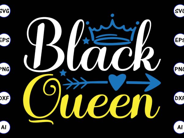 Black queen png & svg vector t-shirt design for best sale t-shirt design, trending t-shirt design, vector illustration for commercial use