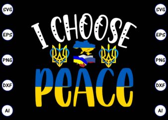 I choose peace PNG & SVG vector for print-ready t-shirts design, SVG eps, png files for cutting machines, and print t-shirt Design for best sale t-shirt design, trending t-shirt design,