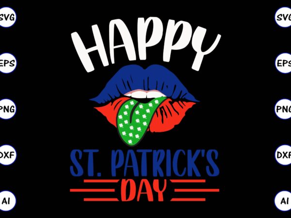 Happy st. patrick’s day png & svg vector for print-ready t-shirts design, svg eps, png files for cutting machines, and print t-shirt design for best sale t-shirt design, trending t-shirt