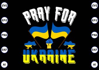 Pray for Ukraine PNG & SVG vector for print-ready t-shirts design, SVG eps, png files for cutting machines, and print t-shirt Design for best sale t-shirt design, trending t-shirt design,