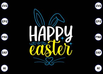 Happy Easter PNG & SVG vector for print-ready t-shirts design, SVG, EPS, PNG files for cutting machines, and t-shirt Design for best sale t-shirt design, trending t-shirt design, vector illustration