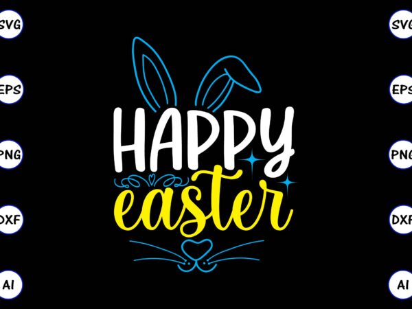 Happy easter png & svg vector for print-ready t-shirts design, svg, eps, png files for cutting machines, and t-shirt design for best sale t-shirt design, trending t-shirt design, vector illustration