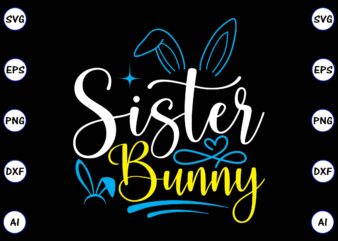 Sister bunny PNG & SVG vector for print-ready t-shirts design, SVG, EPS, PNG files for cutting machines, and t-shirt Design for best sale t-shirt design, trending t-shirt design, vector illustration