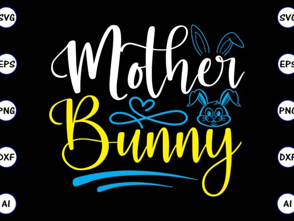 Mother bunny png & svg vector for print-ready t-shirts design, svg, eps, png files for cutting machines, and t-shirt design for best sale t-shirt design, trending t-shirt design, vector illustration