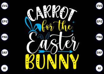 Carrot for the Easter bunny PNG & SVG vector for print-ready t-shirts design, SVG, EPS, PNG files for cutting machines, and t-shirt Design for best sale t-shirt design, trending t-shirt