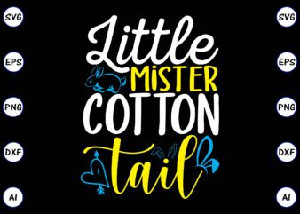 Little mister cotton tail PNG & SVG vector for print-ready t-shirts design, SVG, EPS, PNG files for cutting machines, and t-shirt Design for best sale t-shirt design, trending t-shirt design,