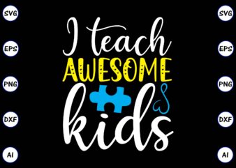 I teach awesome kids PNG & SVG vector for print-ready t-shirts design, SVG, EPS, PNG files for cutting machines, and t-shirt Design for best sale t-shirt design, trending t-shirt design,