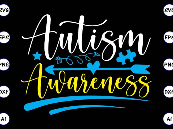 Autism awareness png & svg vector for print-ready t-shirts design, svg, eps, png files for cutting machines, and t-shirt design for best sale t-shirt design, trending t-shirt design, vector illustration