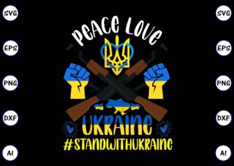 Peace love Ukraine #standwithukraine PNG & SVG vector for print-ready t-shirts design, SVG eps, png files for cutting machines, and print t-shirt Design for best sale t-shirt design, trending t-shirt