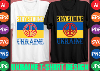 Stay Strong Ukraine T-shirt And SVG Design