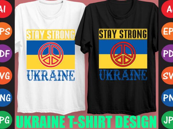Stay strong ukraine t-shirt and svg design