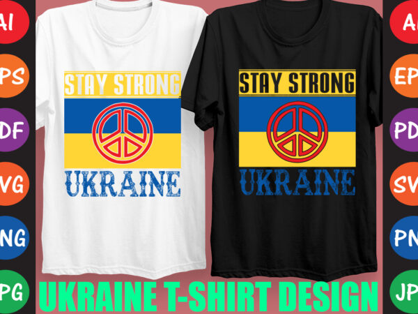 Stay strong ukraine t-shirt and svg design Stay strong ukraine t-shirt and svg design