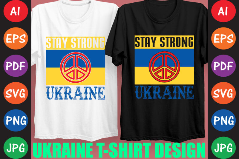 Stay Strong Ukraine T-shirt And SVG Design