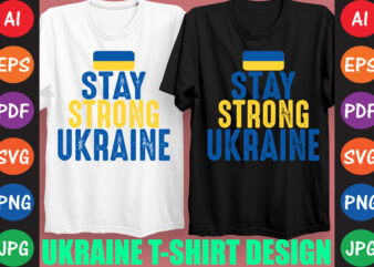 Stay Strong Ukraine T-shirt And SVG Design