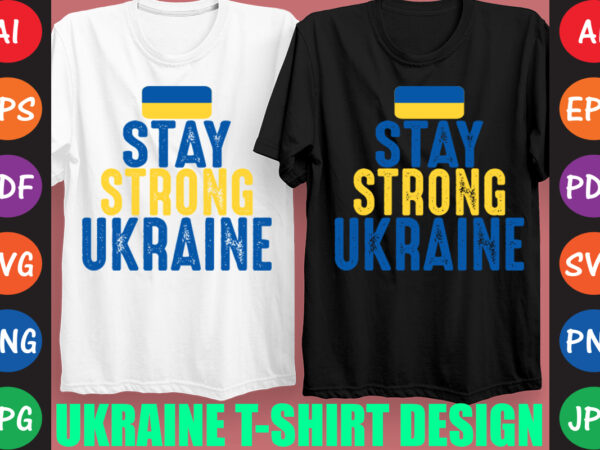 Stay strong ukraine t-shirt and svg design