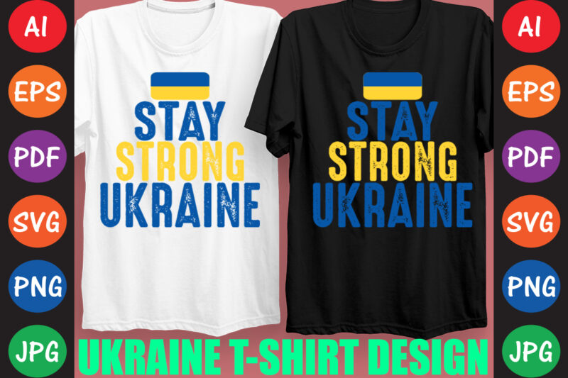 Stay Strong Ukraine T-shirt And SVG Design