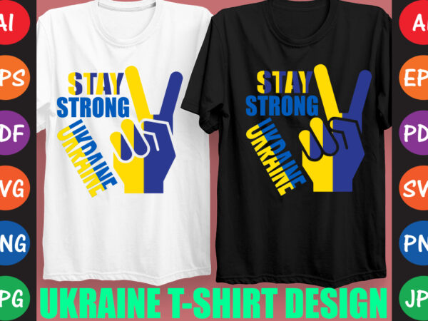 Stay strong ukraine t-shirt and svg design