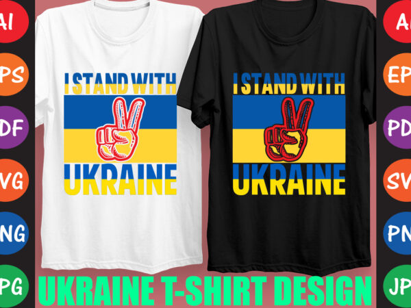 I stand with ukraine t-shirt and svg design