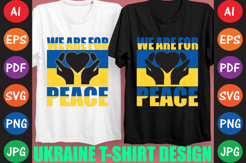We Are For Peace Ukraine T-shirt And SVG Design