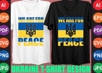 We Are For Peace Ukraine T-shirt And SVG Design