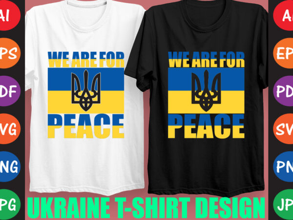 We are for peace ukraine t-shirt and svg design