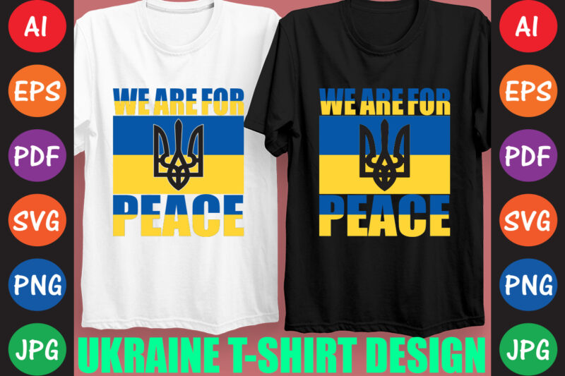 We Are For Peace Ukraine T-shirt And SVG Design