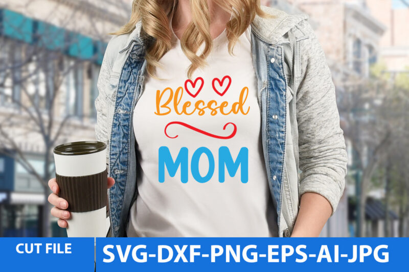 Mothers Day Svg Bundle,Mothers Day Svg Bundle Quotes, Mother DayVector T Shirt, Mom T Shirt Design Bundle