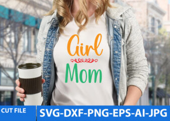 Girl Mom Svg Design,Girl Mom T Shirt Design