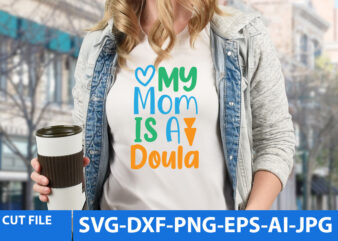 my mom is A Doula Svg Design