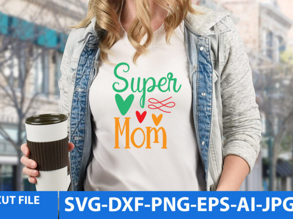 Super mom svg design